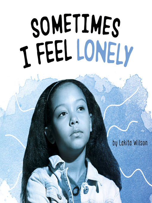 Title details for Sometimes I Feel Lonely by Lakita Wilson - Available